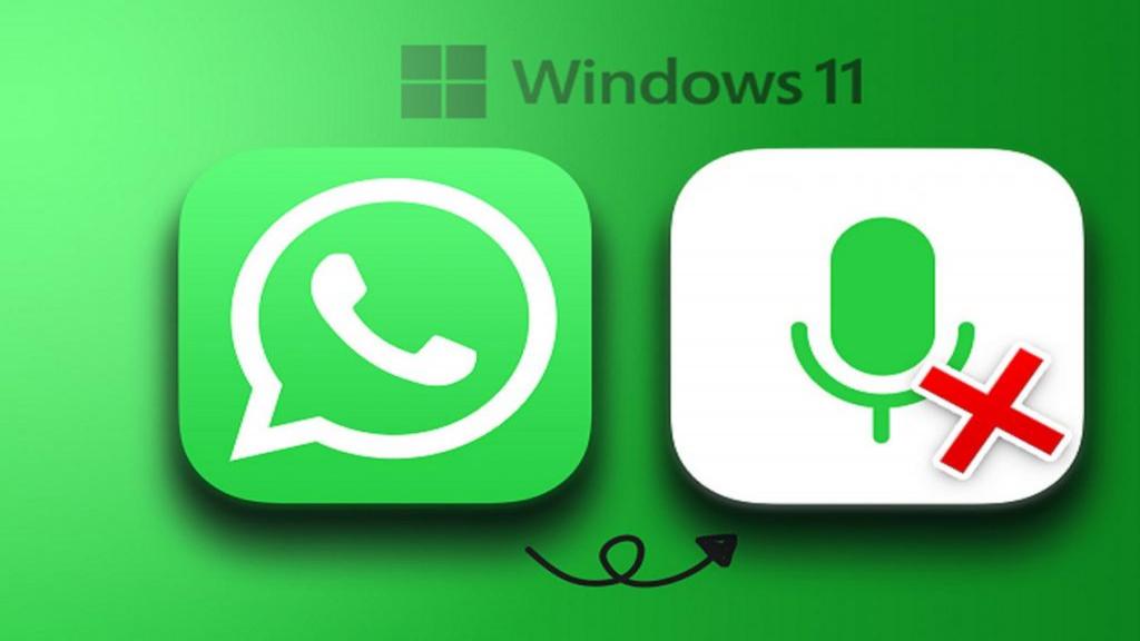 رفع مشکل کار نکردن میکروفون واتساپ در ویندوز 11 با 5 ترفند برتر